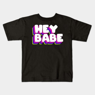 Hey babe Kids T-Shirt